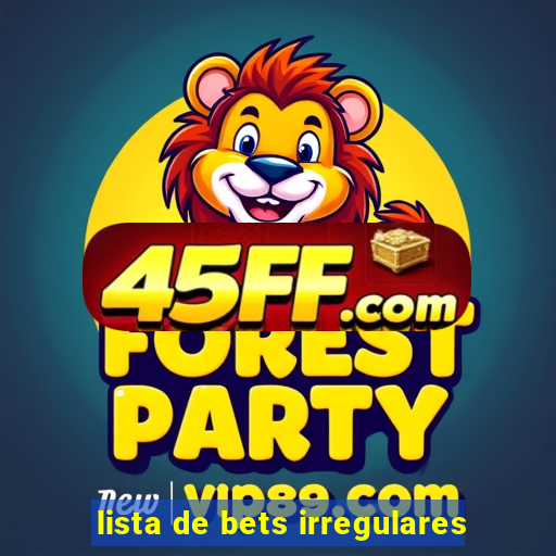 lista de bets irregulares